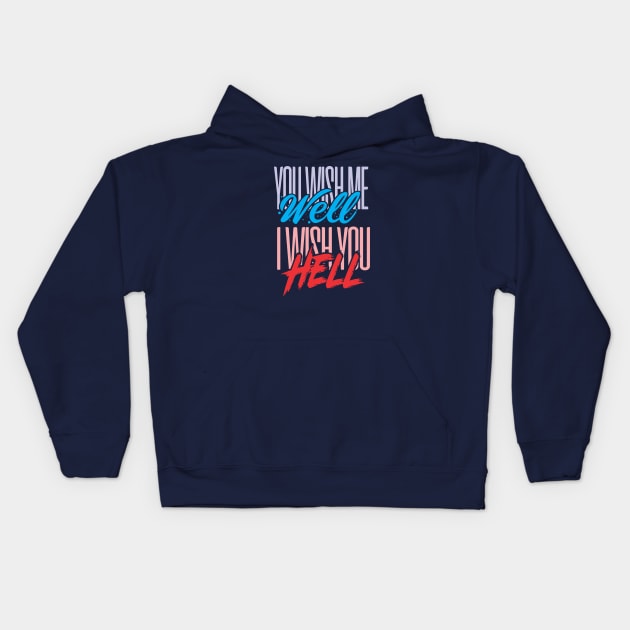 You Wish Me Well Kids Hoodie by DirtyWolf